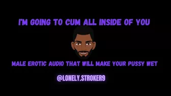 "I'm Going To CUM All Inside Of You" BBC Male Audio. Play This To Make You Cum Asmr Male Praise kink