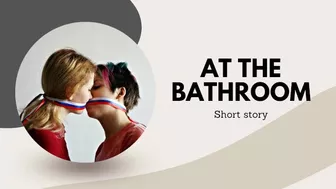 At the bathroom (lesbian short story)