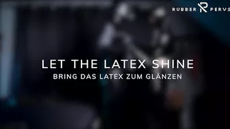 Let the Latex Shine