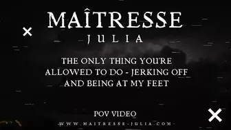 POV JOI - The Only Thing You're Allowed To Do - Jerking Off and Being At My Nylon Feet - Mistress Julia