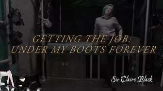 Getting the job - under my boots forever