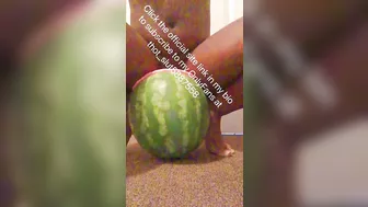 Shoving a huge watermelon in my pussy be like…