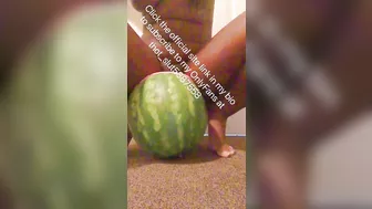 Shoving a huge watermelon in my pussy be like…